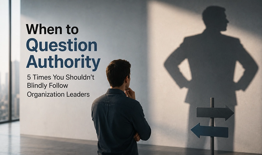 5 Times You Should Question Organizational Leaders